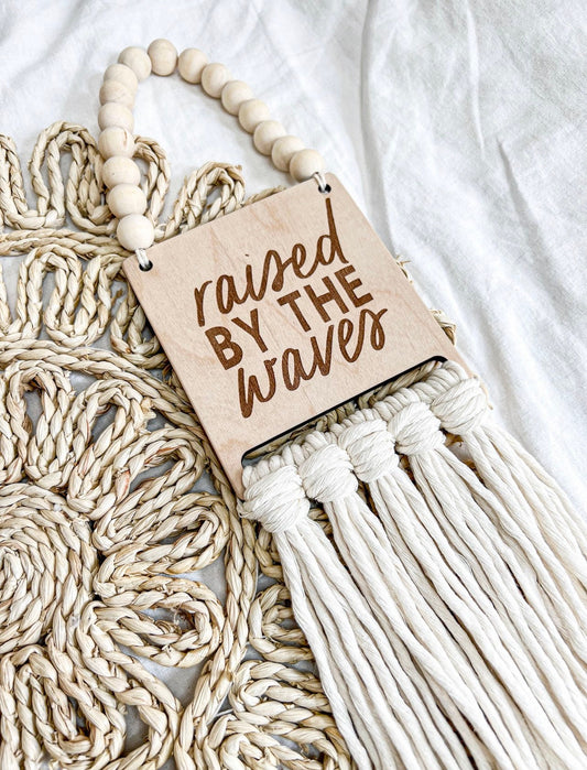 Raised by the waves macrame sign